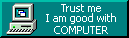 trustmeimgoodwcomputer